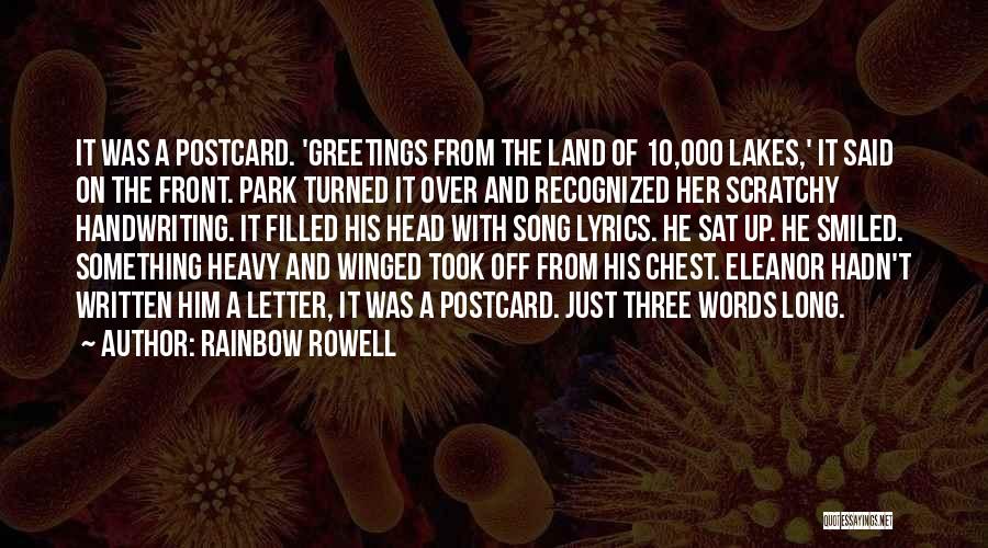 Rainbow Rowell Quotes: It Was A Postcard. 'greetings From The Land Of 10,000 Lakes,' It Said On The Front. Park Turned It Over