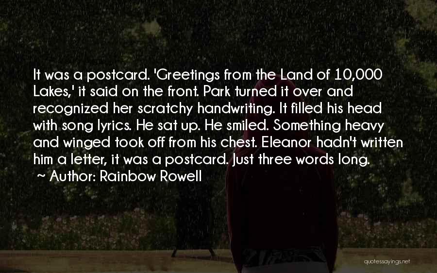 Rainbow Rowell Quotes: It Was A Postcard. 'greetings From The Land Of 10,000 Lakes,' It Said On The Front. Park Turned It Over