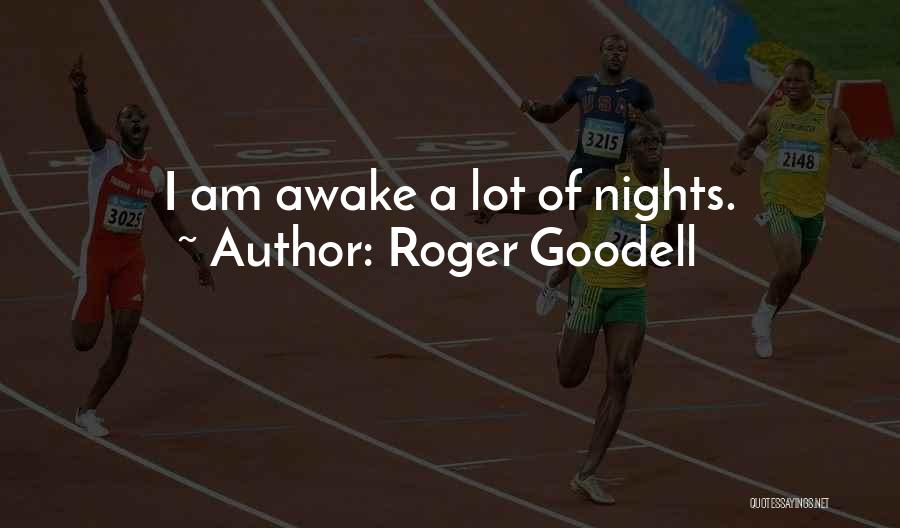 Roger Goodell Quotes: I Am Awake A Lot Of Nights.