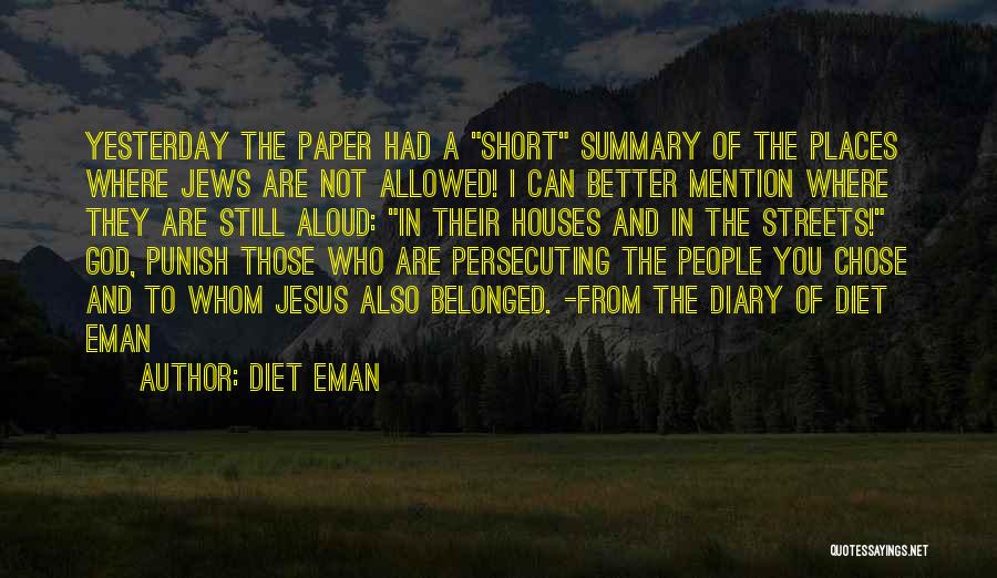 Diet Eman Quotes: Yesterday The Paper Had A Short Summary Of The Places Where Jews Are Not Allowed! I Can Better Mention Where