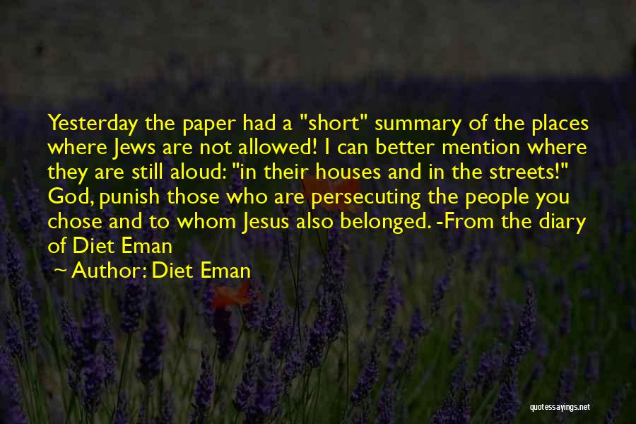 Diet Eman Quotes: Yesterday The Paper Had A Short Summary Of The Places Where Jews Are Not Allowed! I Can Better Mention Where