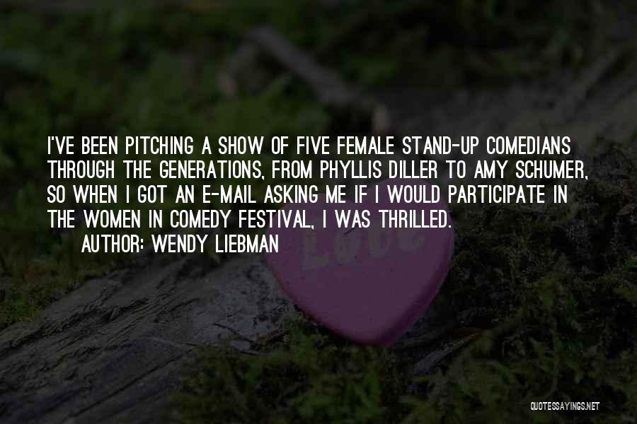 Wendy Liebman Quotes: I've Been Pitching A Show Of Five Female Stand-up Comedians Through The Generations, From Phyllis Diller To Amy Schumer, So