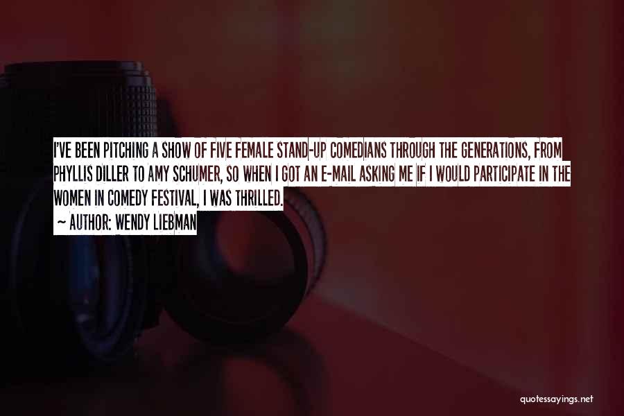 Wendy Liebman Quotes: I've Been Pitching A Show Of Five Female Stand-up Comedians Through The Generations, From Phyllis Diller To Amy Schumer, So