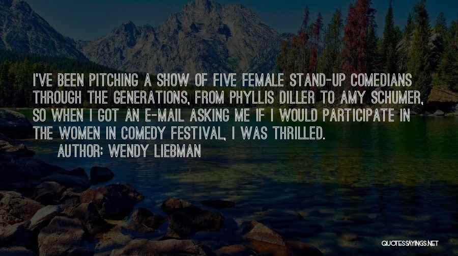 Wendy Liebman Quotes: I've Been Pitching A Show Of Five Female Stand-up Comedians Through The Generations, From Phyllis Diller To Amy Schumer, So