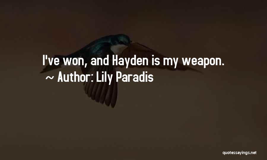 Lily Paradis Quotes: I've Won, And Hayden Is My Weapon.