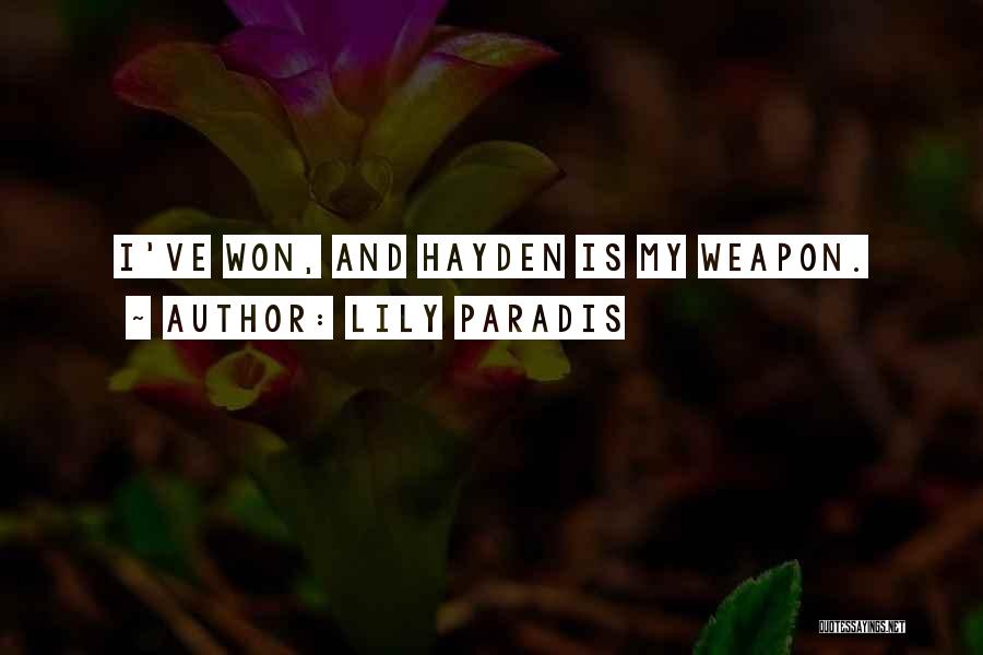 Lily Paradis Quotes: I've Won, And Hayden Is My Weapon.