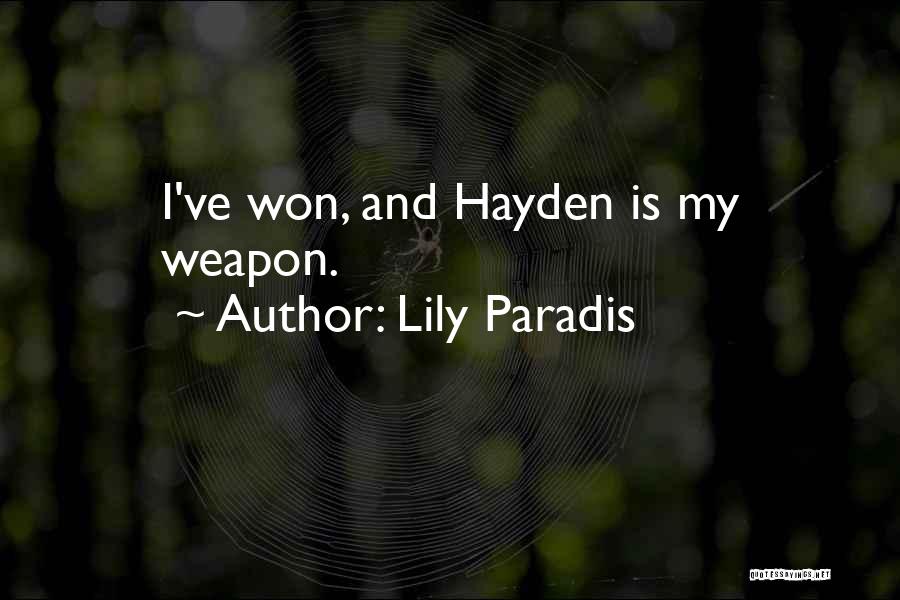 Lily Paradis Quotes: I've Won, And Hayden Is My Weapon.