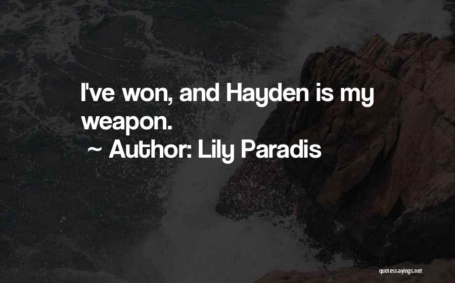 Lily Paradis Quotes: I've Won, And Hayden Is My Weapon.