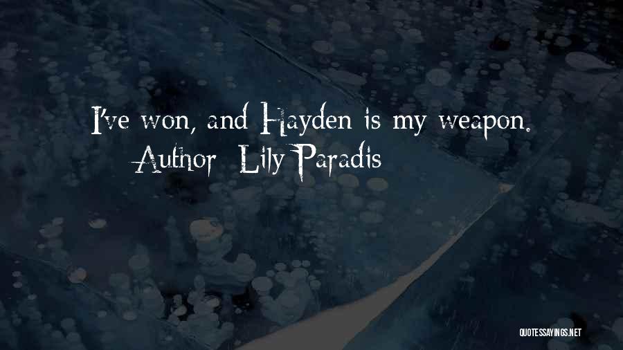 Lily Paradis Quotes: I've Won, And Hayden Is My Weapon.