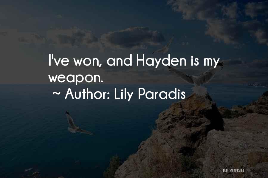 Lily Paradis Quotes: I've Won, And Hayden Is My Weapon.