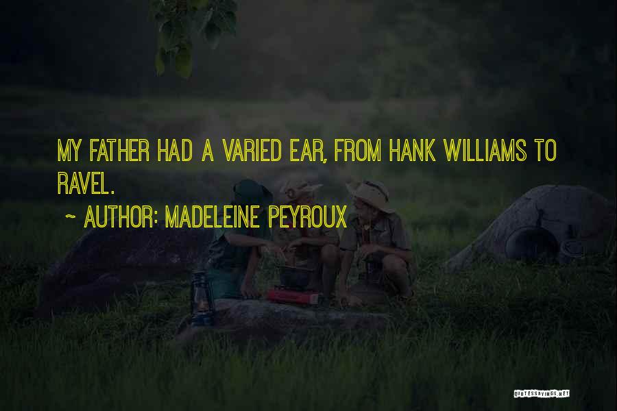 Madeleine Peyroux Quotes: My Father Had A Varied Ear, From Hank Williams To Ravel.