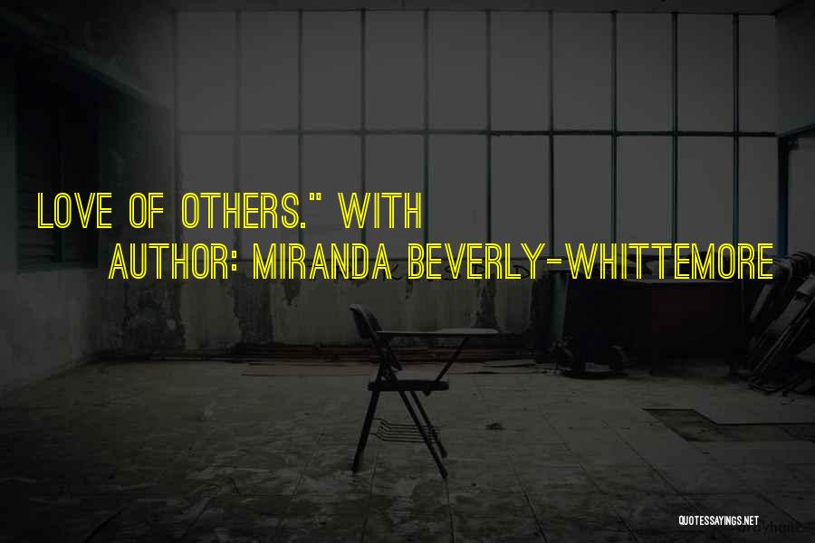 Miranda Beverly-Whittemore Quotes: Love Of Others. With