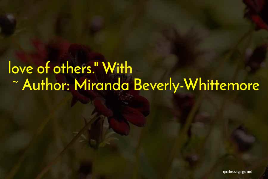 Miranda Beverly-Whittemore Quotes: Love Of Others. With