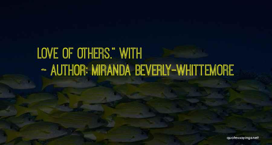 Miranda Beverly-Whittemore Quotes: Love Of Others. With