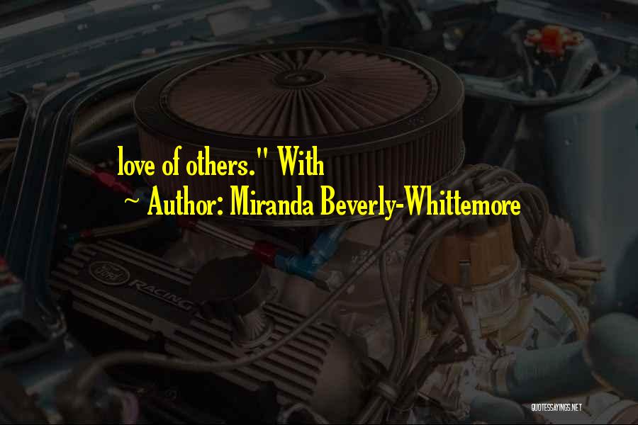 Miranda Beverly-Whittemore Quotes: Love Of Others. With