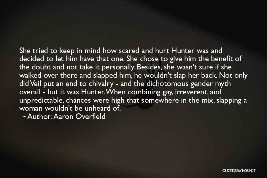 Aaron Overfield Quotes: She Tried To Keep In Mind How Scared And Hurt Hunter Was And Decided To Let Him Have That One.