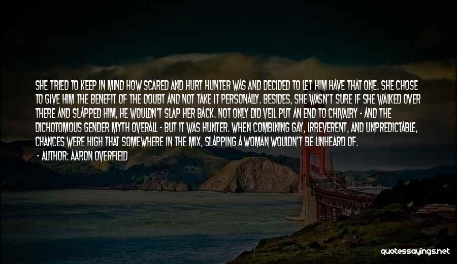 Aaron Overfield Quotes: She Tried To Keep In Mind How Scared And Hurt Hunter Was And Decided To Let Him Have That One.