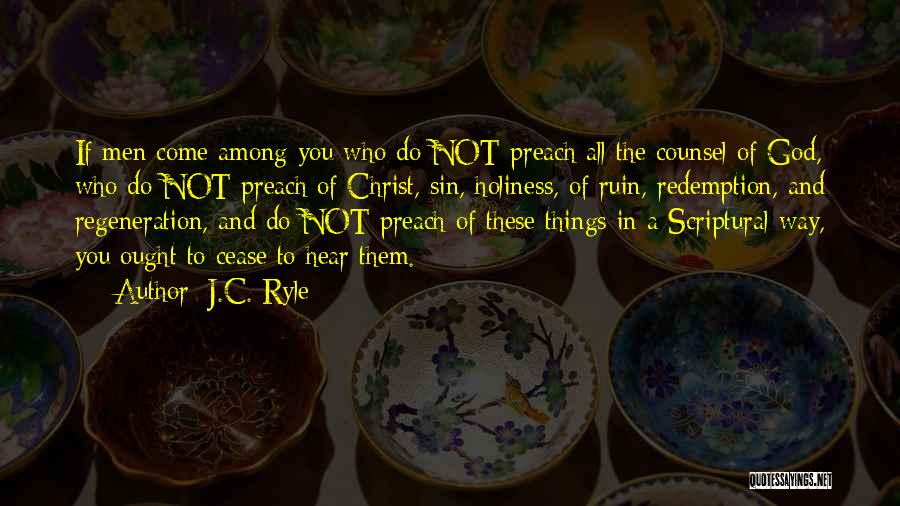 J.C. Ryle Quotes: If Men Come Among You Who Do Not Preach All The Counsel Of God, Who Do Not Preach Of Christ,