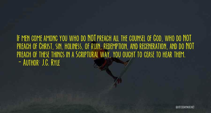 J.C. Ryle Quotes: If Men Come Among You Who Do Not Preach All The Counsel Of God, Who Do Not Preach Of Christ,