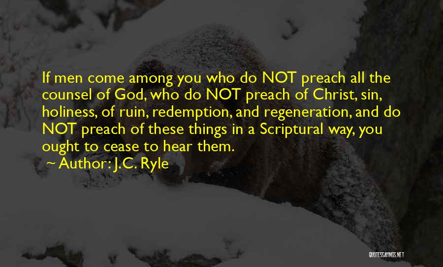 J.C. Ryle Quotes: If Men Come Among You Who Do Not Preach All The Counsel Of God, Who Do Not Preach Of Christ,
