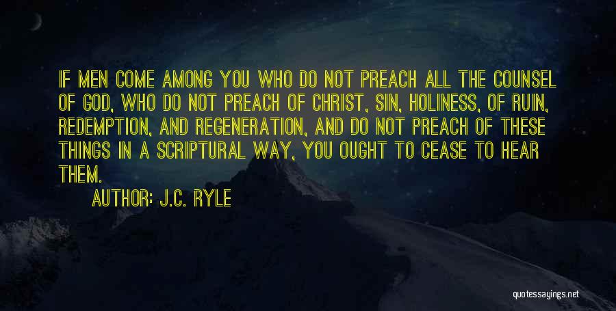 J.C. Ryle Quotes: If Men Come Among You Who Do Not Preach All The Counsel Of God, Who Do Not Preach Of Christ,