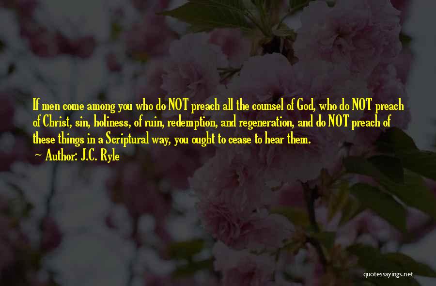 J.C. Ryle Quotes: If Men Come Among You Who Do Not Preach All The Counsel Of God, Who Do Not Preach Of Christ,