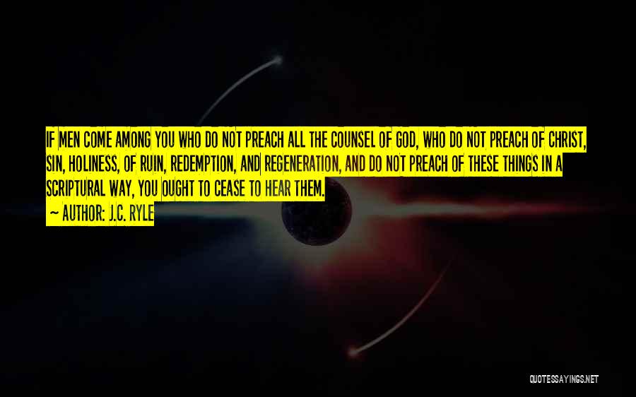 J.C. Ryle Quotes: If Men Come Among You Who Do Not Preach All The Counsel Of God, Who Do Not Preach Of Christ,