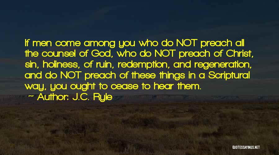 J.C. Ryle Quotes: If Men Come Among You Who Do Not Preach All The Counsel Of God, Who Do Not Preach Of Christ,