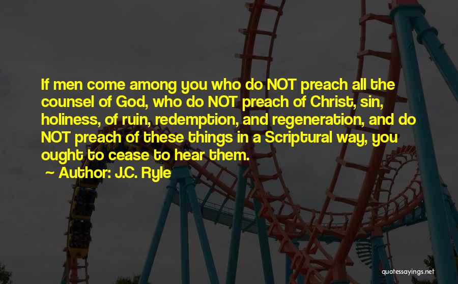 J.C. Ryle Quotes: If Men Come Among You Who Do Not Preach All The Counsel Of God, Who Do Not Preach Of Christ,