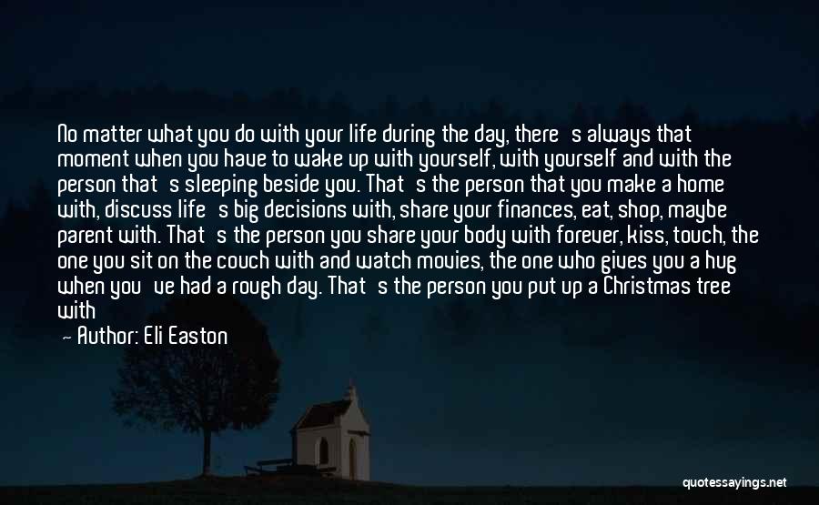 Eli Easton Quotes: No Matter What You Do With Your Life During The Day, There's Always That Moment When You Have To Wake