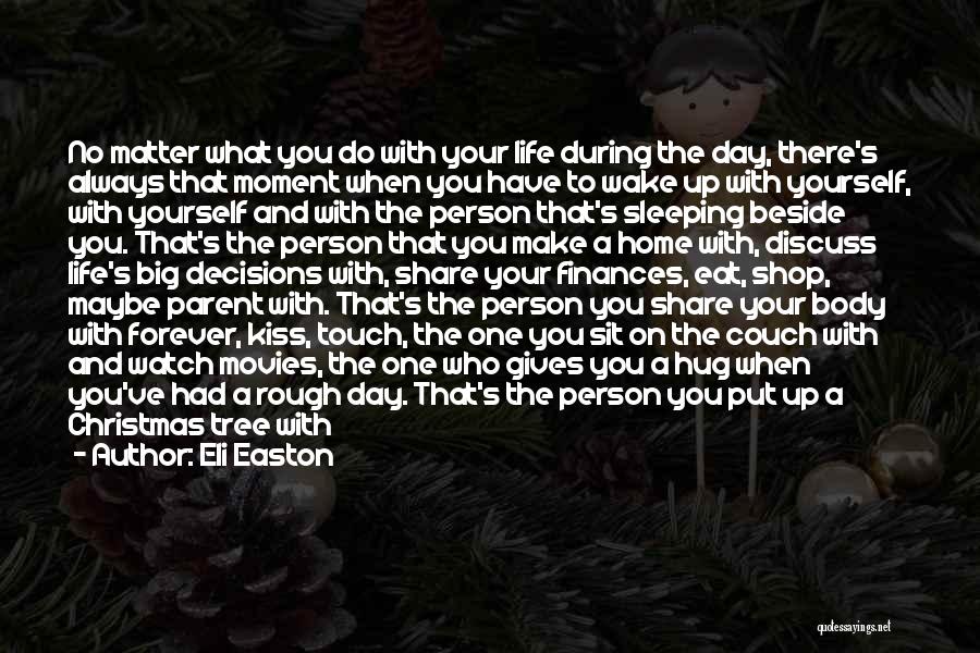 Eli Easton Quotes: No Matter What You Do With Your Life During The Day, There's Always That Moment When You Have To Wake