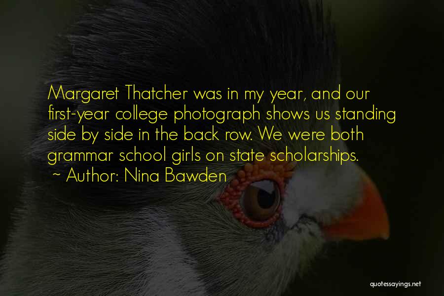 Nina Bawden Quotes: Margaret Thatcher Was In My Year, And Our First-year College Photograph Shows Us Standing Side By Side In The Back