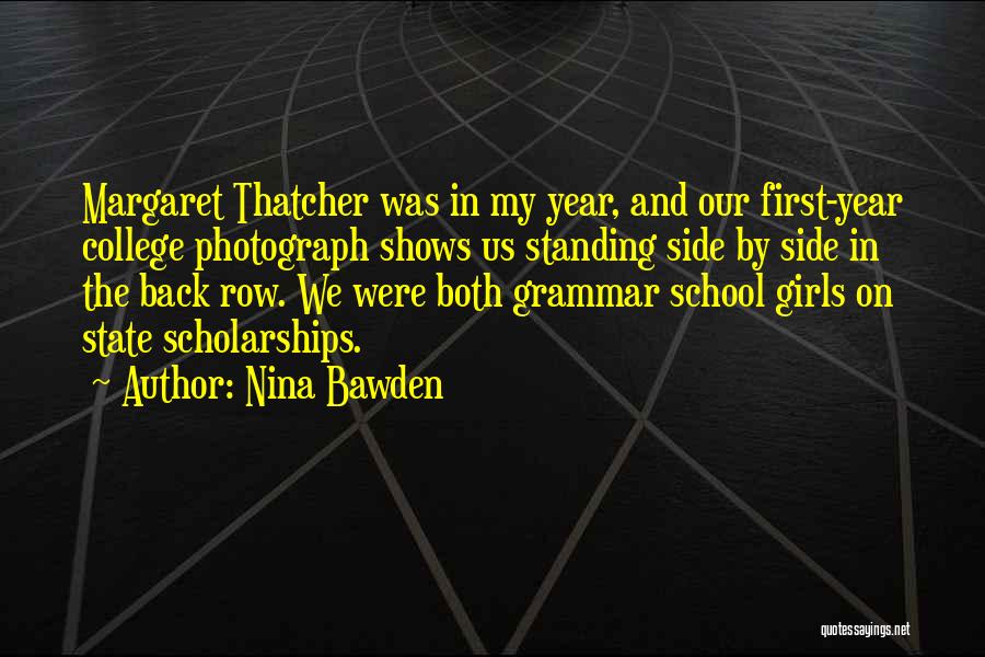 Nina Bawden Quotes: Margaret Thatcher Was In My Year, And Our First-year College Photograph Shows Us Standing Side By Side In The Back