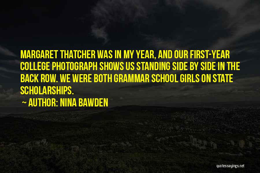 Nina Bawden Quotes: Margaret Thatcher Was In My Year, And Our First-year College Photograph Shows Us Standing Side By Side In The Back