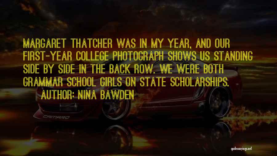 Nina Bawden Quotes: Margaret Thatcher Was In My Year, And Our First-year College Photograph Shows Us Standing Side By Side In The Back