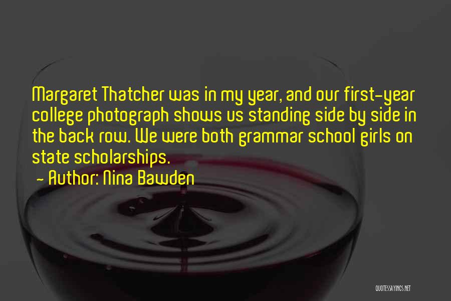 Nina Bawden Quotes: Margaret Thatcher Was In My Year, And Our First-year College Photograph Shows Us Standing Side By Side In The Back