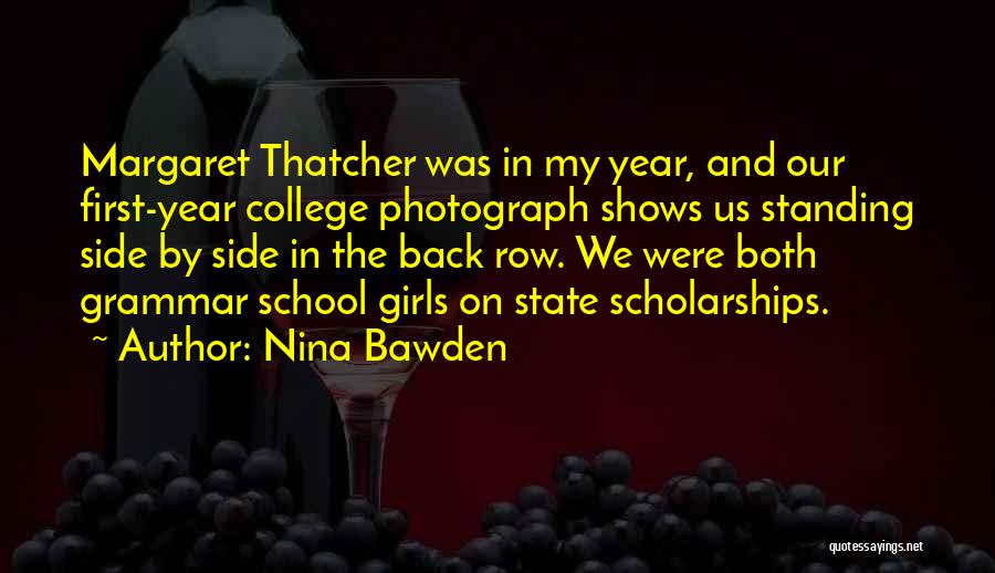 Nina Bawden Quotes: Margaret Thatcher Was In My Year, And Our First-year College Photograph Shows Us Standing Side By Side In The Back