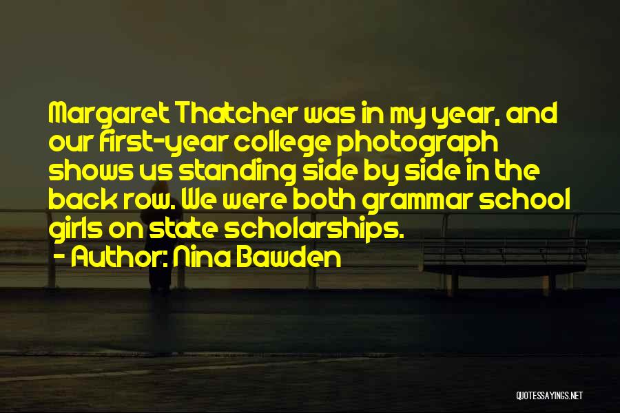 Nina Bawden Quotes: Margaret Thatcher Was In My Year, And Our First-year College Photograph Shows Us Standing Side By Side In The Back