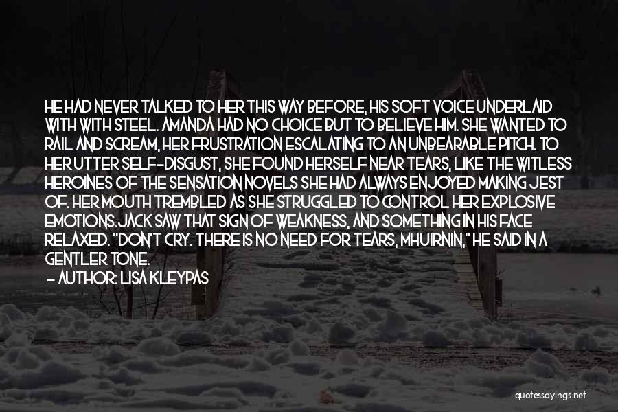 Lisa Kleypas Quotes: He Had Never Talked To Her This Way Before, His Soft Voice Underlaid With With Steel. Amanda Had No Choice