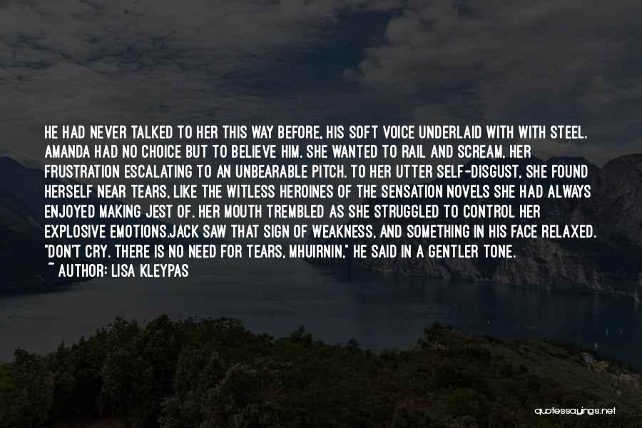 Lisa Kleypas Quotes: He Had Never Talked To Her This Way Before, His Soft Voice Underlaid With With Steel. Amanda Had No Choice