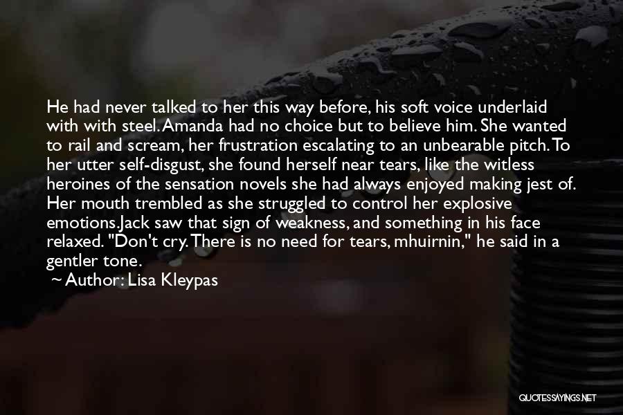 Lisa Kleypas Quotes: He Had Never Talked To Her This Way Before, His Soft Voice Underlaid With With Steel. Amanda Had No Choice