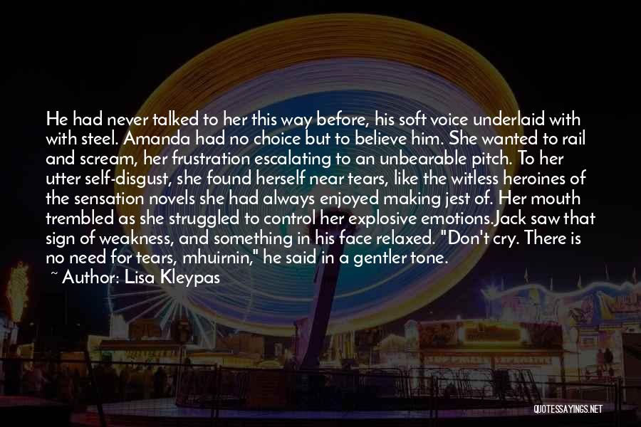 Lisa Kleypas Quotes: He Had Never Talked To Her This Way Before, His Soft Voice Underlaid With With Steel. Amanda Had No Choice