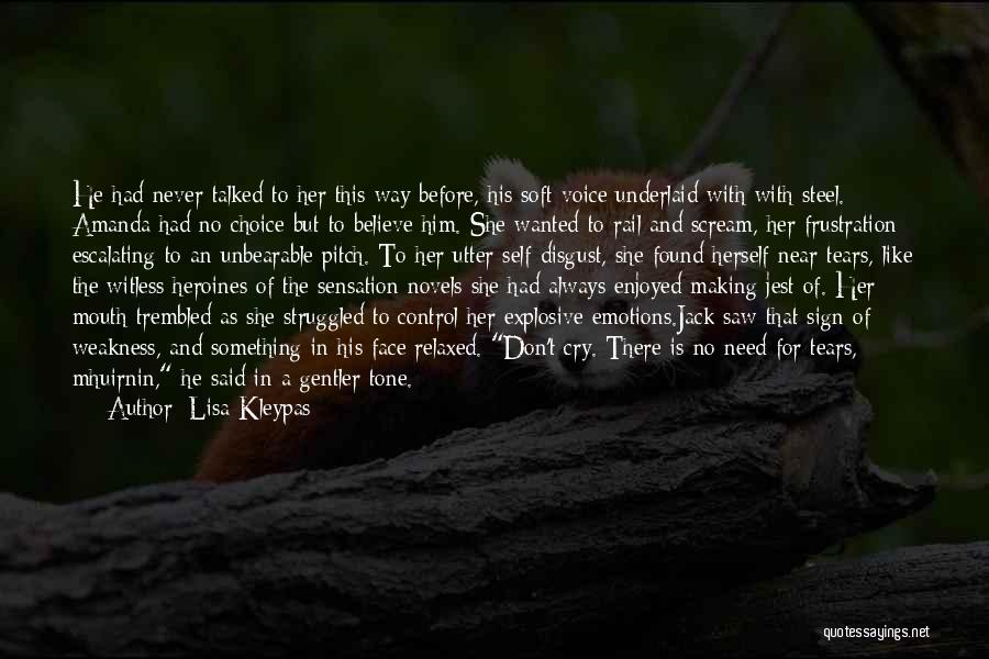 Lisa Kleypas Quotes: He Had Never Talked To Her This Way Before, His Soft Voice Underlaid With With Steel. Amanda Had No Choice