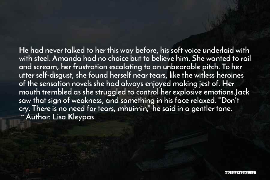 Lisa Kleypas Quotes: He Had Never Talked To Her This Way Before, His Soft Voice Underlaid With With Steel. Amanda Had No Choice