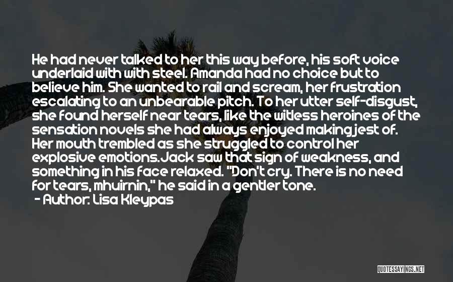 Lisa Kleypas Quotes: He Had Never Talked To Her This Way Before, His Soft Voice Underlaid With With Steel. Amanda Had No Choice