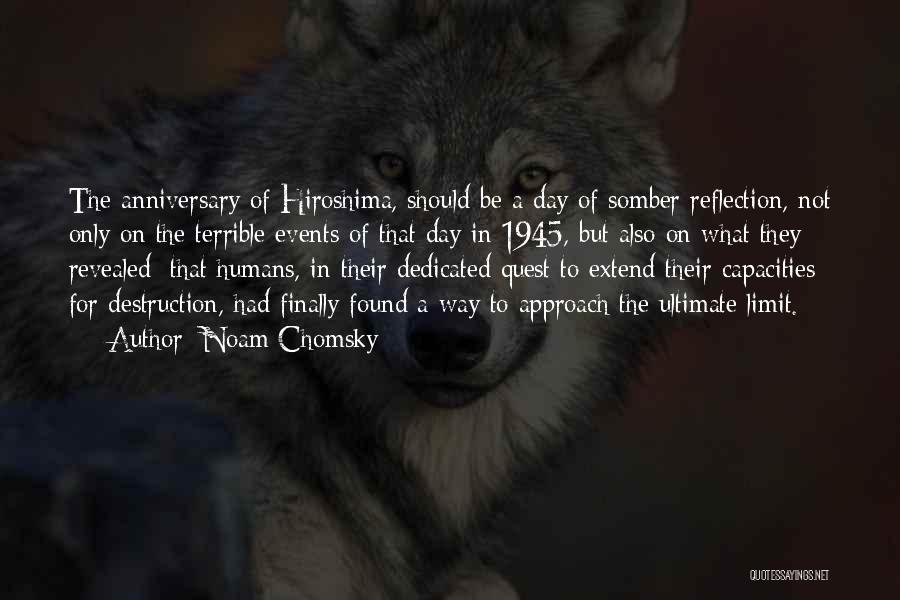 Noam Chomsky Quotes: The Anniversary Of Hiroshima, Should Be A Day Of Somber Reflection, Not Only On The Terrible Events Of That Day