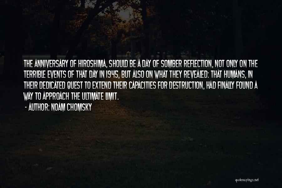 Noam Chomsky Quotes: The Anniversary Of Hiroshima, Should Be A Day Of Somber Reflection, Not Only On The Terrible Events Of That Day