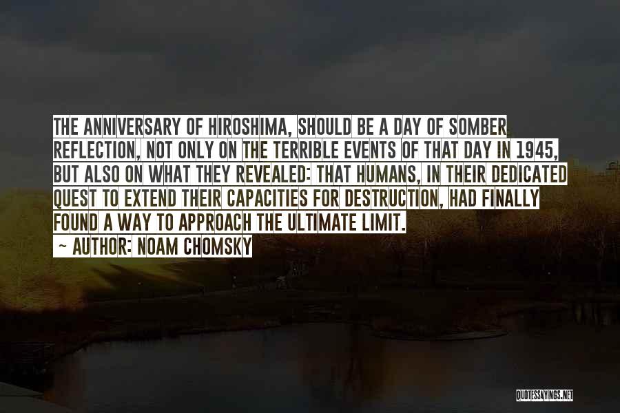 Noam Chomsky Quotes: The Anniversary Of Hiroshima, Should Be A Day Of Somber Reflection, Not Only On The Terrible Events Of That Day