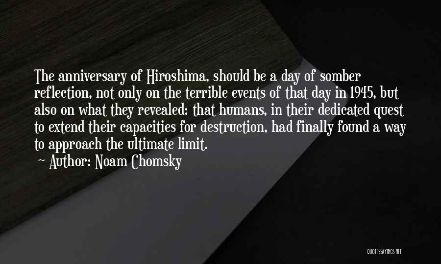 Noam Chomsky Quotes: The Anniversary Of Hiroshima, Should Be A Day Of Somber Reflection, Not Only On The Terrible Events Of That Day