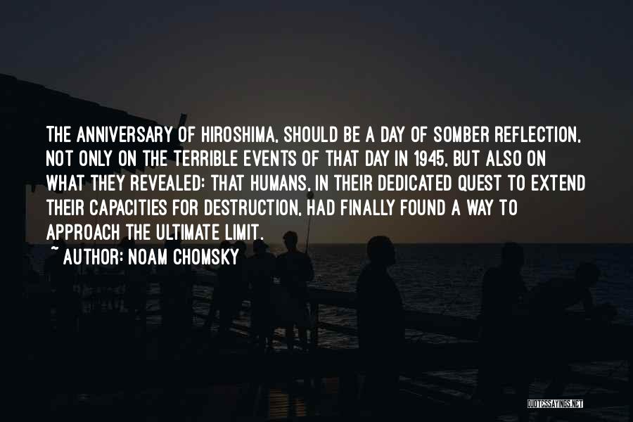 Noam Chomsky Quotes: The Anniversary Of Hiroshima, Should Be A Day Of Somber Reflection, Not Only On The Terrible Events Of That Day